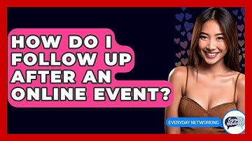 How Do I Follow Up After An Online Event? - Everyday-Networking