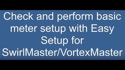 Check Setup and setup with Easy Set up Vortex swirl