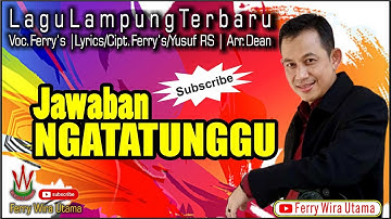Lagu Lampung baru 2022 JAWABAN NGATATUNGGU by Ferry