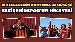 Bir Efsanenin Kontrolsüz Düşüşü Eskişehirsporun Hikayesi