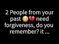  do you recall the two individuals from your past who seek forgiveness it pertains to 
