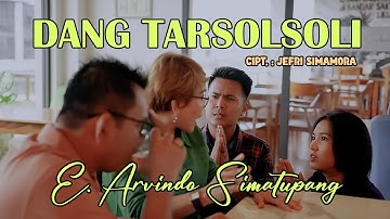 Lagu Batak Terbaru 2024 (DANG TARSOLSOLI) - E. Arvindo Simatupang (OFFICIAL MUSIC VIDEO)