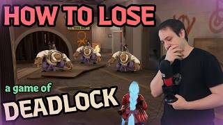 HOW TO LOSE a game of Deadlock - (Lategame Beginner's guide)