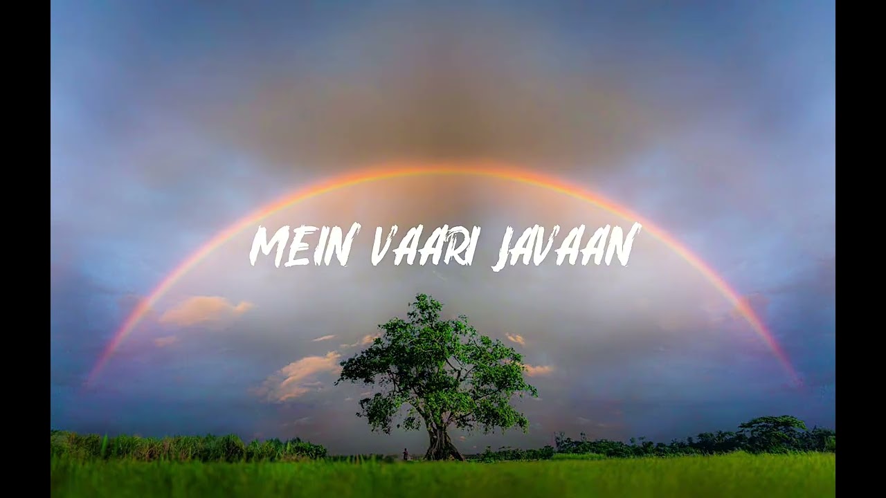 Mein Vaari Jaavan ❤❤❤