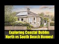 Exploring Coastal Dublin: North vs South Beach Homes!