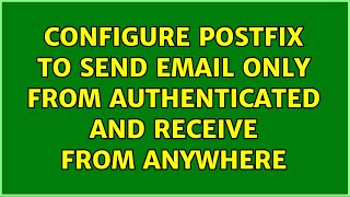 Configure postfix to send email only from authenticated and receive from anywhere