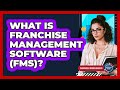 What Is Franchise Management Software (FMS)? - Franchisee Insider Insights