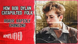 How Bob Dylan Catapulted Folk Music | Roads Rapidly Changing (Full Documentary) | Amplified