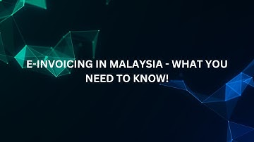 E-Invoicing in Malaysia: Everything You Need to Know for 2025