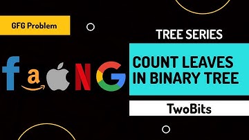 6. Count Leaves in Binary Tree | Interview Preparation | GeeksforGeeks | Tree Series