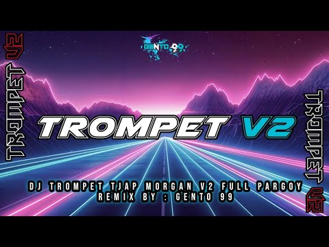 DJ TROMPET TJAP MORGAN V2 FULL PARGOY TERBARU 2024