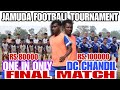Final match ii one n only  dc chandil ii at jamuda football tournament