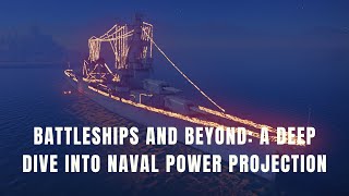 Battleships and Beyond: A Deep Dive into Naval Power Projection