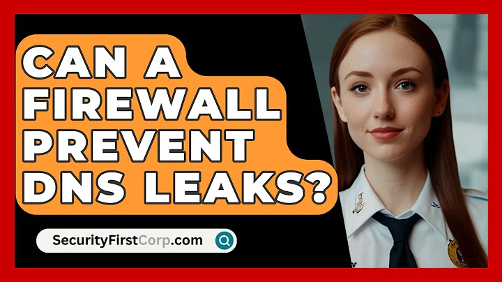 Can A Firewall Prevent DNS Leaks? - SecurityFirstCorp.com