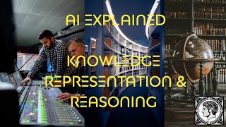 AI Explained: Knowledge Representation and Reasoning