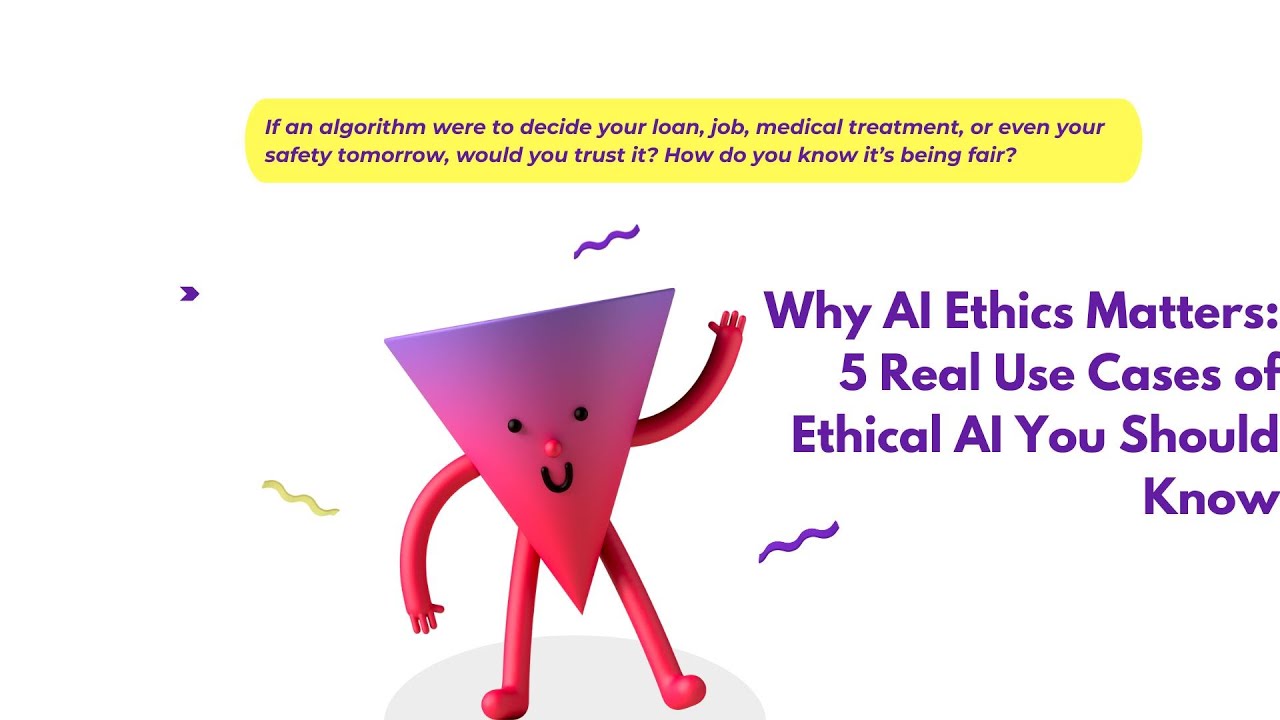 AI Ethics Explained: Real Use Cases You Can't Ignore