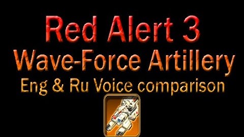 Red Alert 3 English & Russian unit voice comparison | Wave-Force Artillery