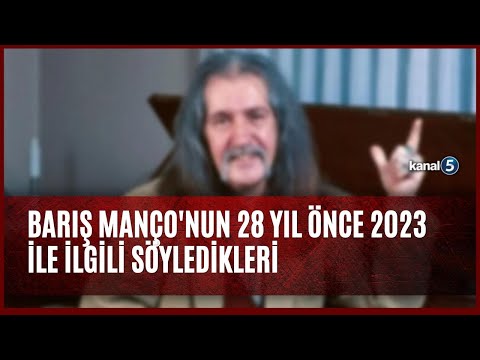 Barış Manço'nun 28 yıl önce 2023 ile ilgili söyledikleri