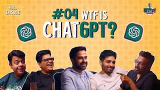 Ep #4 | WTF is ChatGPT: Heaven or Hell? | w/ Nikhil, Varun Mayya, Tanmay, Umang & Aprameya