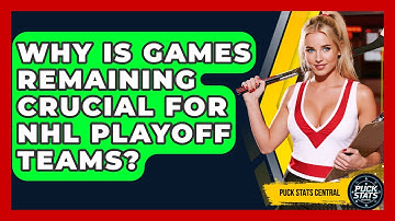 Why Is Games Remaining Crucial For NHL Playoff Teams? - Puck Stats Central