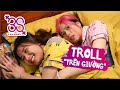 3S TROLL #2 | HẠNH LÀM GÌ DIỆP Ở ... TRÊN GIƯỜNG ??? | 3S CHANNEL