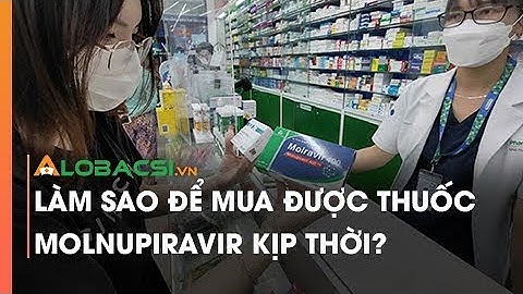 Làm Sao Để Mua Được Thuốc Molnupiravir Kịp Thời?