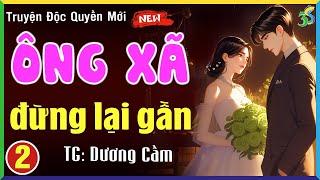 Ông xã đừng lại gần Tập 2- Kể chuyện đêm khuya ngủ ngon