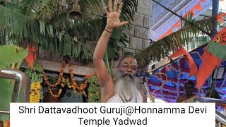 Shri Dattavadhoot Guruji@Honnamma Devi Temple Yadwad (10.08.2022)