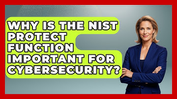 Why Is The NIST Protect Function Important For Cybersecurity? - AI and Technology Law