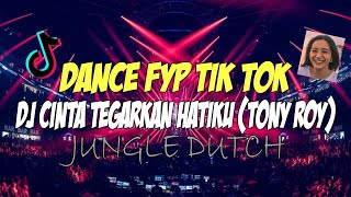 DJ CINTA TEGARKAN HATIKU (TONY ROY) X DJ HARUSKAH AKU MATI FULL BASS JUNGLE DUTCH TERBARU