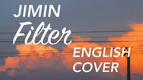 Jimin (BTS) - ' FILTER' [ENGLISH COVER]