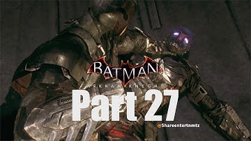 Batman Arkham Knight Walkthrough Gameplay Part 27 | PS4 | 1080p