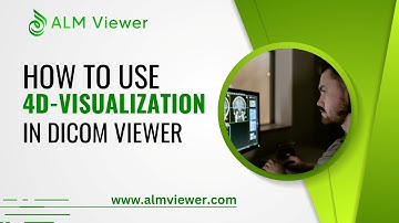 4D Visualization Use in Dicom Viewer - By Alm Viewer