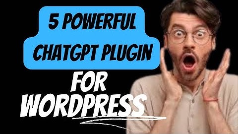 5 Powerful Chatgpt Wordpress Plugin