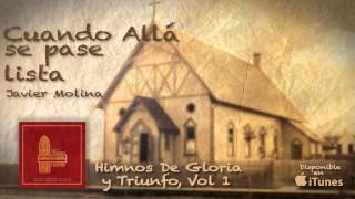 Video thumbnail of "Himnos de Gloria y Triunfo Vol, 1- Cuando Allá Se Pase Lista- Javier Molina"