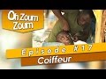 OH ZOUM ZOUM Coiffeur Saison 3 Episode 17 OH ZOUM ZOUM Coiffeur Saison 3 Episode 17