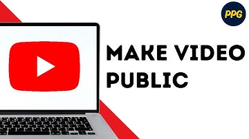 How to change a video visibility to public in your YouTube channel ?