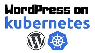 Deploying WordPress on Kubernetes, StepbyStep