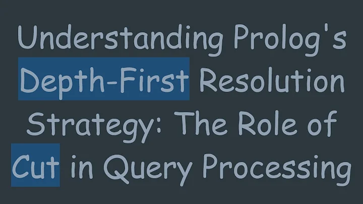 Understanding Prolog's Depth-First Resolution Strategy: The Role of Cut in Query Processing
