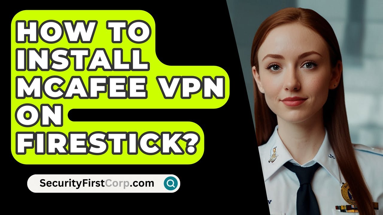 how-to-install-mcafee-vpn-on-firestick-securityfirstcorp-youtube