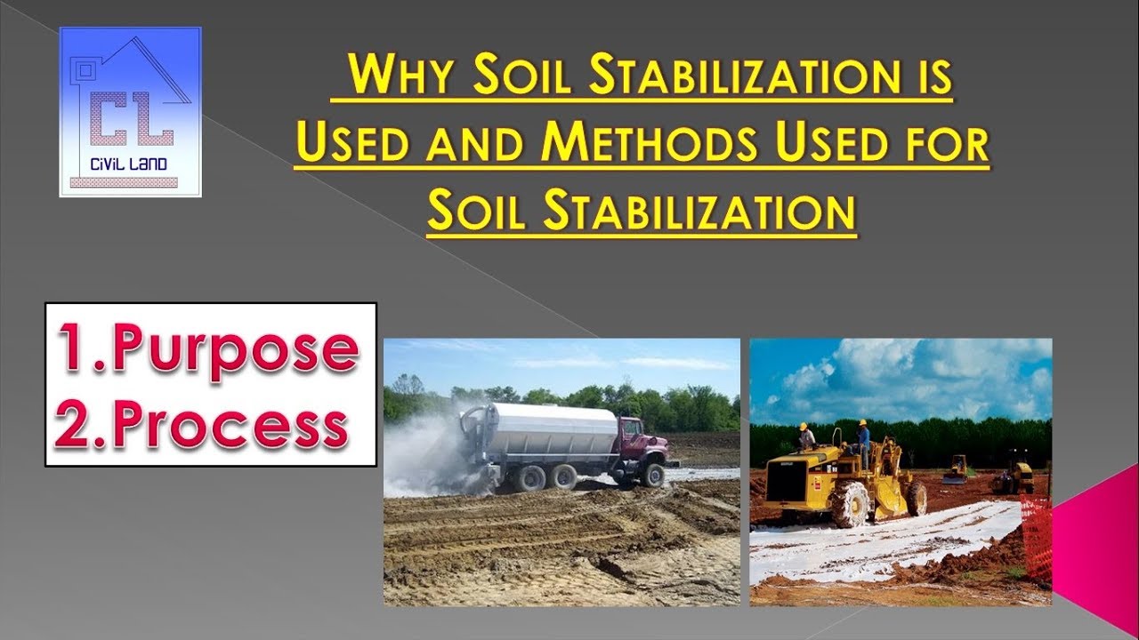 Why soil stabilization is used and methods used for soil stabilization