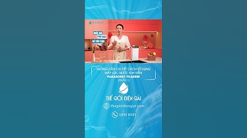 Hướng dẫn sử dụng máy lọc nước ion kiềm Panasonic TK-AS500 - Công suất lọc lên đến ~12000 lít