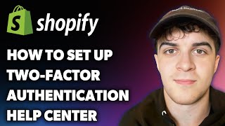 How to Set Up Two-factor Authentication Shopify Help Center (Full 2025 Guide)