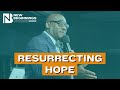 Resurrecting hope  dr clifton clarke  march 31st 2024