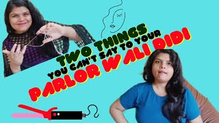 Two Things you can't say to your PARLOUR Wali Didi | Hindi Comedy Video