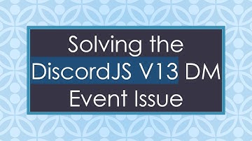 Solving the DiscordJS V13 DM Event Issue