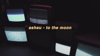 asheu - to the moon (official lyric video)