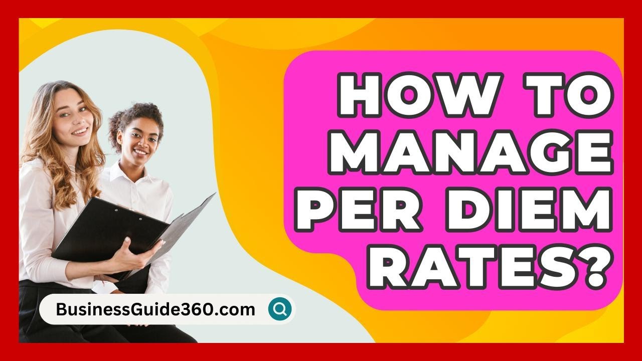 How To Manage Per Diem Rates? - BusinessGuide360.com