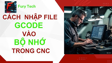 Hướng dẫn CNC syntec : Bài 4: Nhập file chương trình vào máy