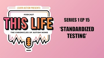 Standardized Testing | The Chronicles of Autism Moms Series 1 Episode 15